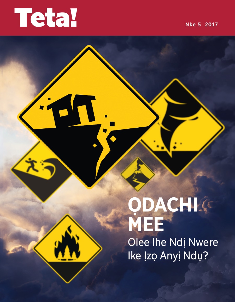Teta! Nke 5 2017 | Ọdachi Mee, Olee Ihe Ndị Nwere Ike Ịzọ Anyị Ndụ?