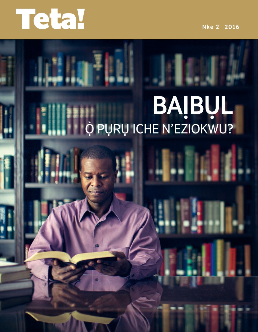 Teta! Nke 2 2016 | Baịbụl Ọ̀ Pụrụ Iche n’Eziokwu?