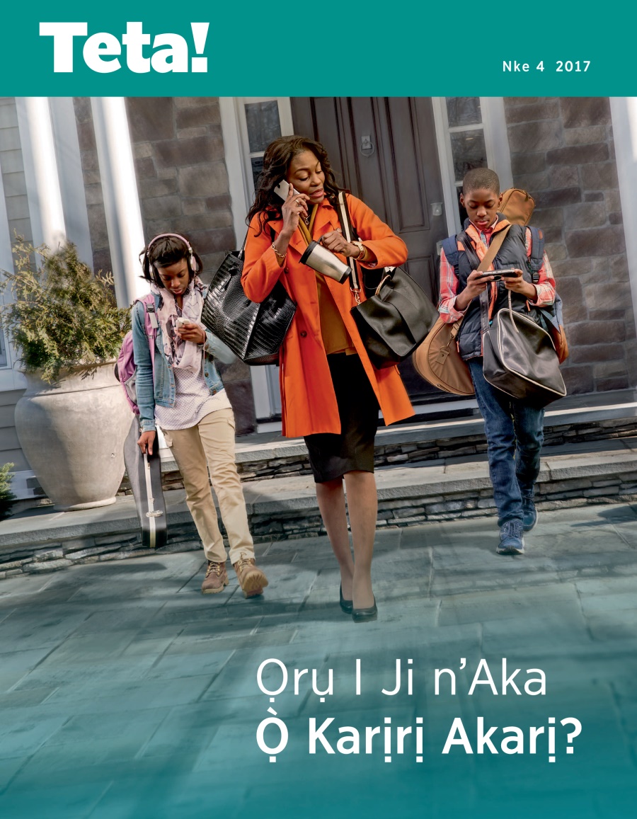 Teta! Nke 4 2017 | Ị̀ Na-ejikarị Ọtụtụ Ọrụ n’Aka?