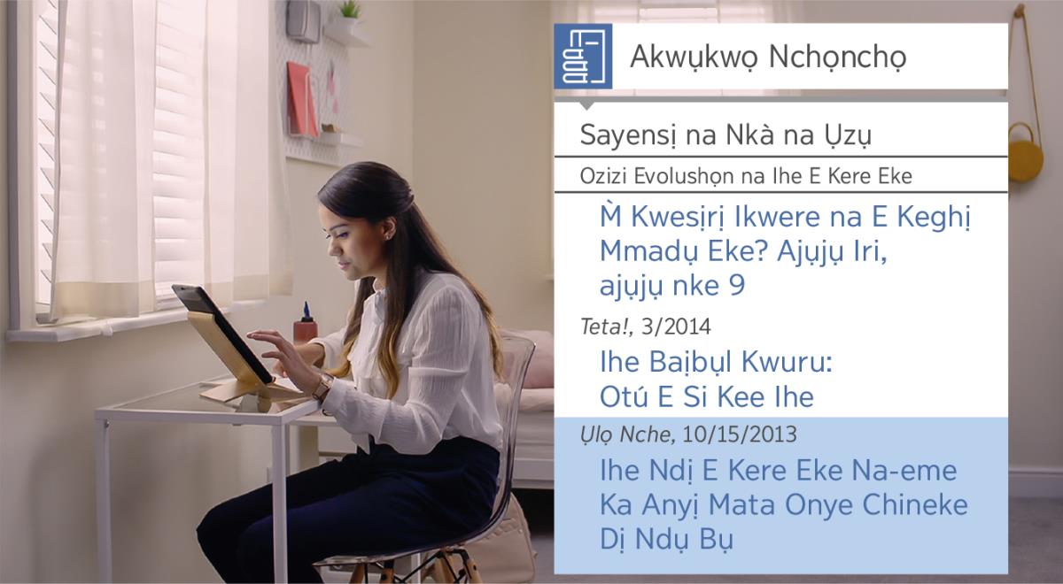 Foto si na vidio bụ́ “Na-enwe Ọṅụ A Na-enwe n’Ihi Ime Ndị Na-eso Ụzọ​—Nabata Aka Jehova Na-enyere Anyị​—Iji Ihe Ndị Anyị Ji Eme Nchọnchọ Na-achọ Ihe.” Ebe Linda ji “Akwụkwọ Ndịàmà Jehova Ji Eme Nchọnchọ” na-eme nchọnchọ banyere ihe ndị e kere eke.