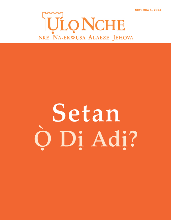 Ihu Ụlọ Nche, Nọvemba 2014 | Setan Ọ̀ Dị Adị?