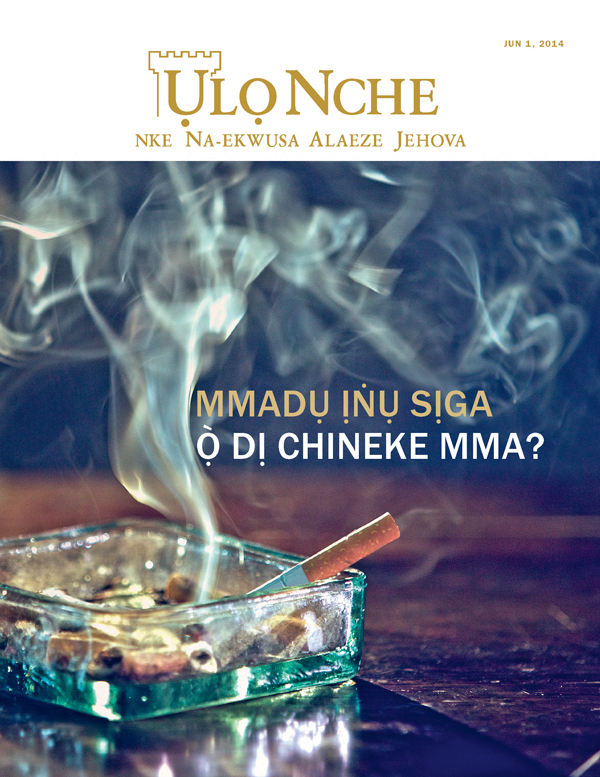 Ihu Ụlọ Nche Jun 2014 | Mmadụ Ịṅụ Sịga Ọ̀ Dị Chineke Mma?
