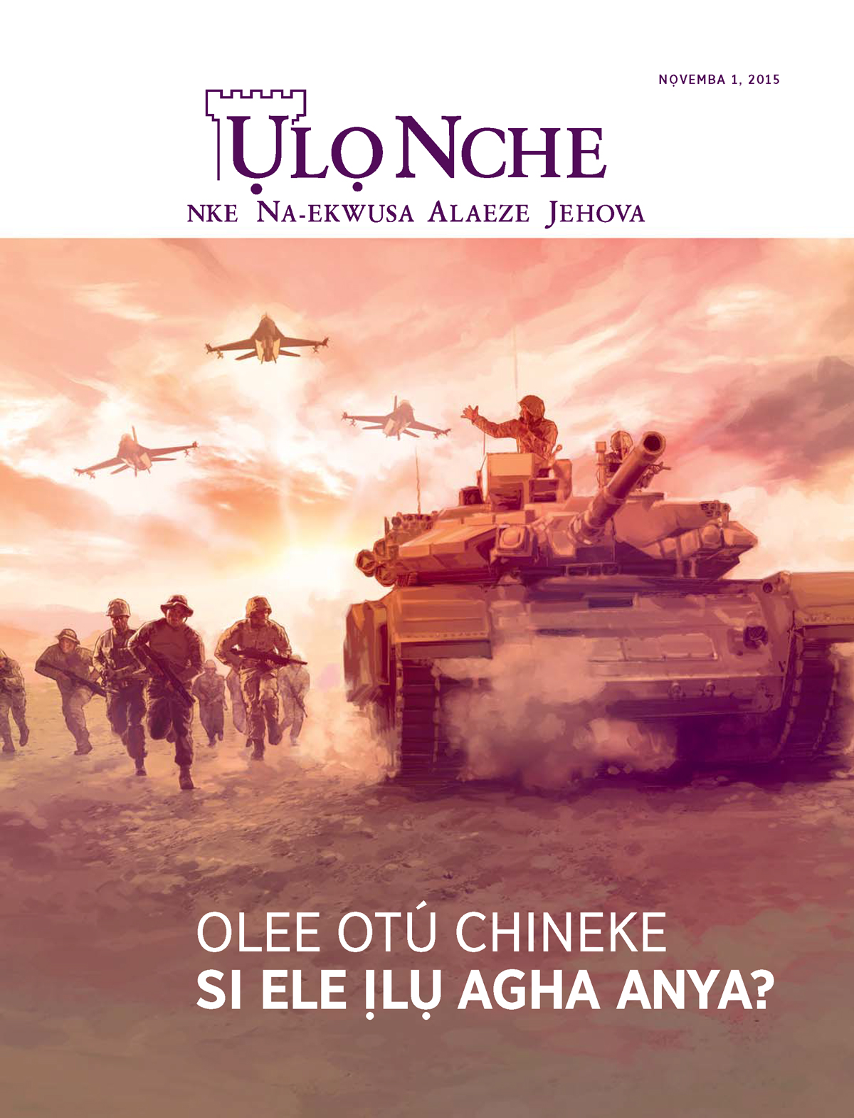 Ihu Ụlọ Nche Nọvemba 2015 | Olee Otú Chineke Si Ele Ịlụ Agha Anya?
