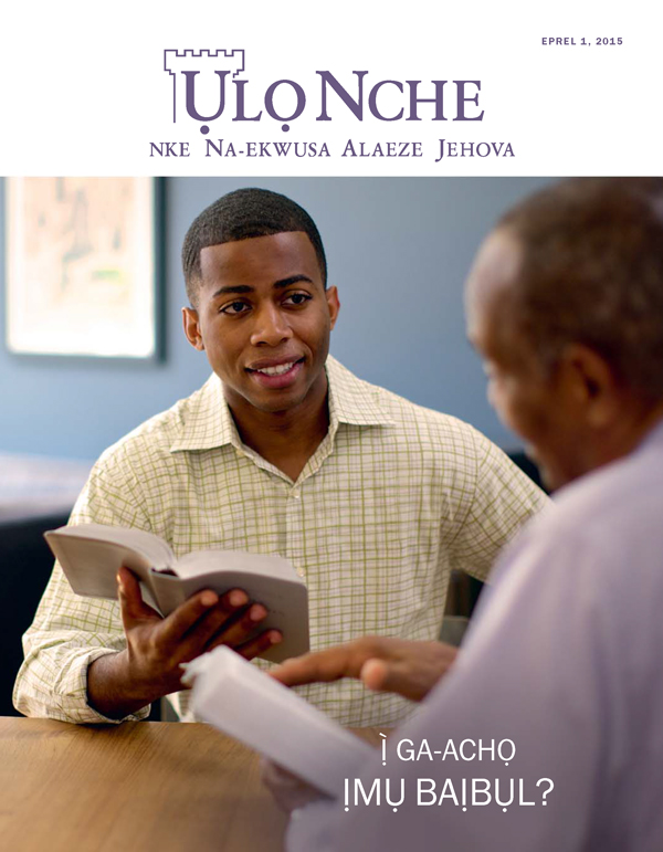Ihu Ụlọ Nche Eprel 2015 | Ị̀ Ga-achọ Ịmụ Baịbụl?