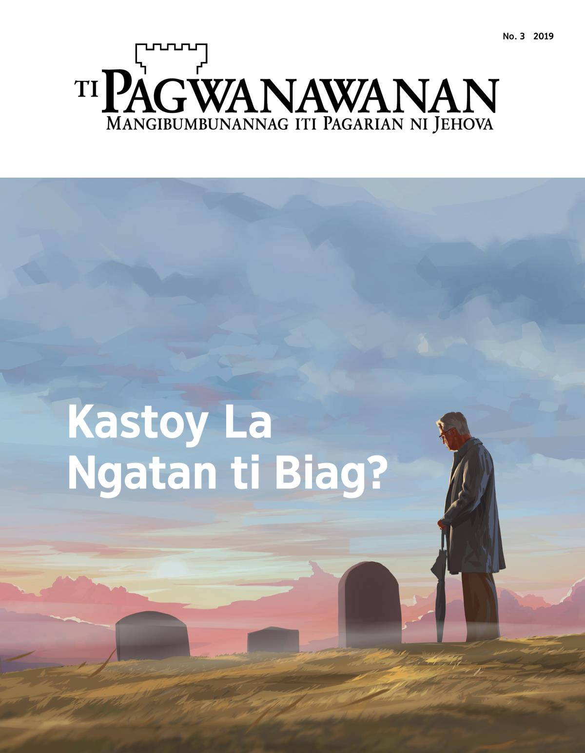 Ti magasin a Pagwanawanan, No. 3, 2019 | Kastoy La Ngatan ti Biag?