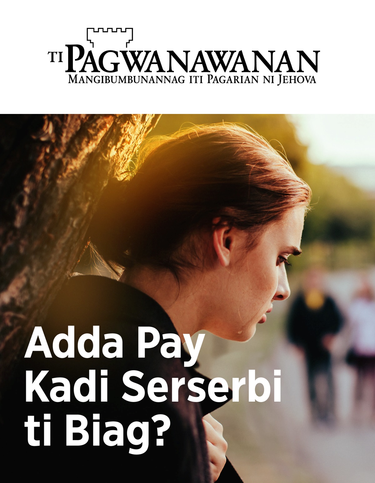 Ti magasin a Pagwanawanan, No. 2, 2019 | Adda Pay Kadi Serserbi ti Biag?