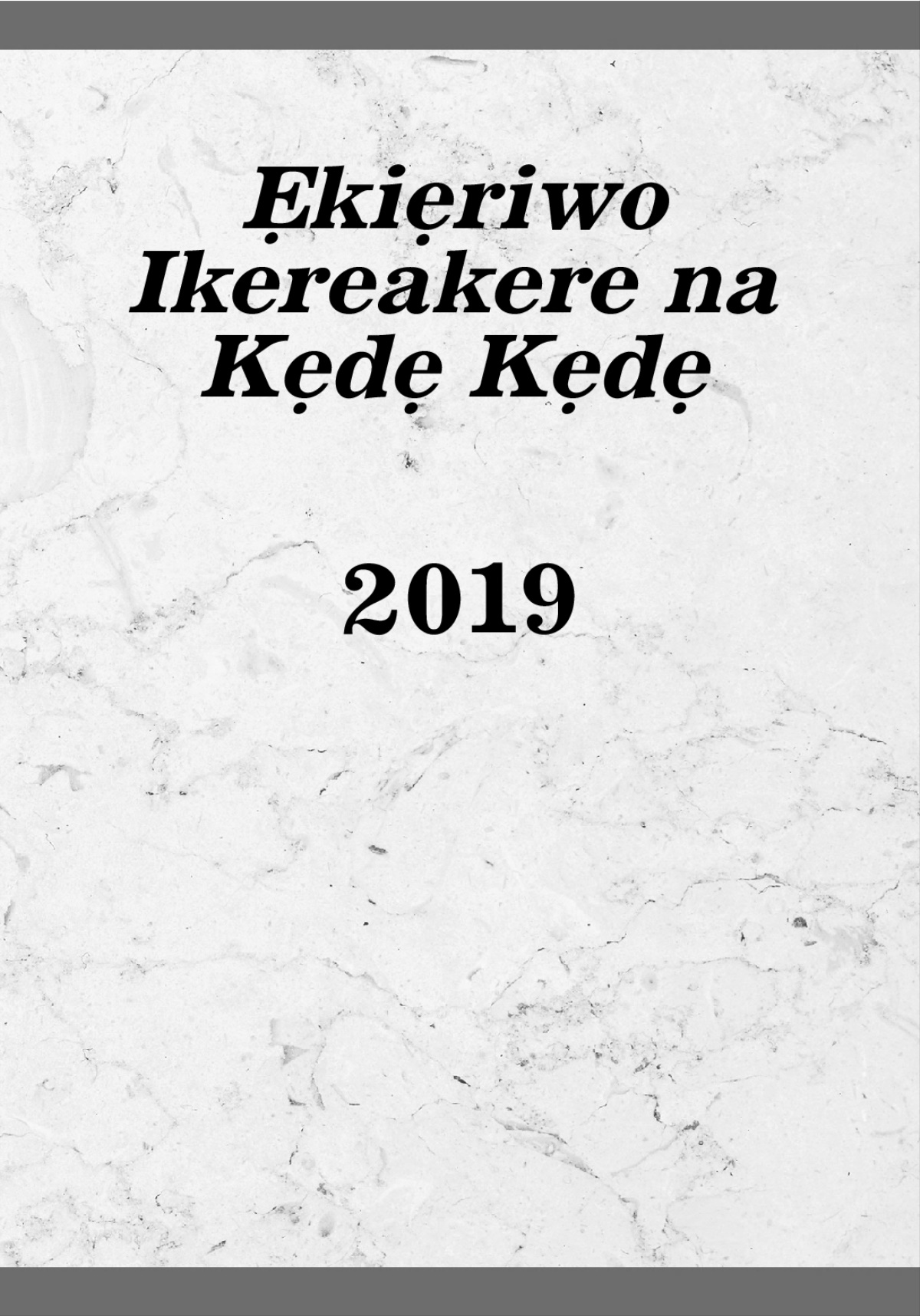 Ẹkiẹriwo Ikereakere na Kẹdẹ Kẹdẹ—2019