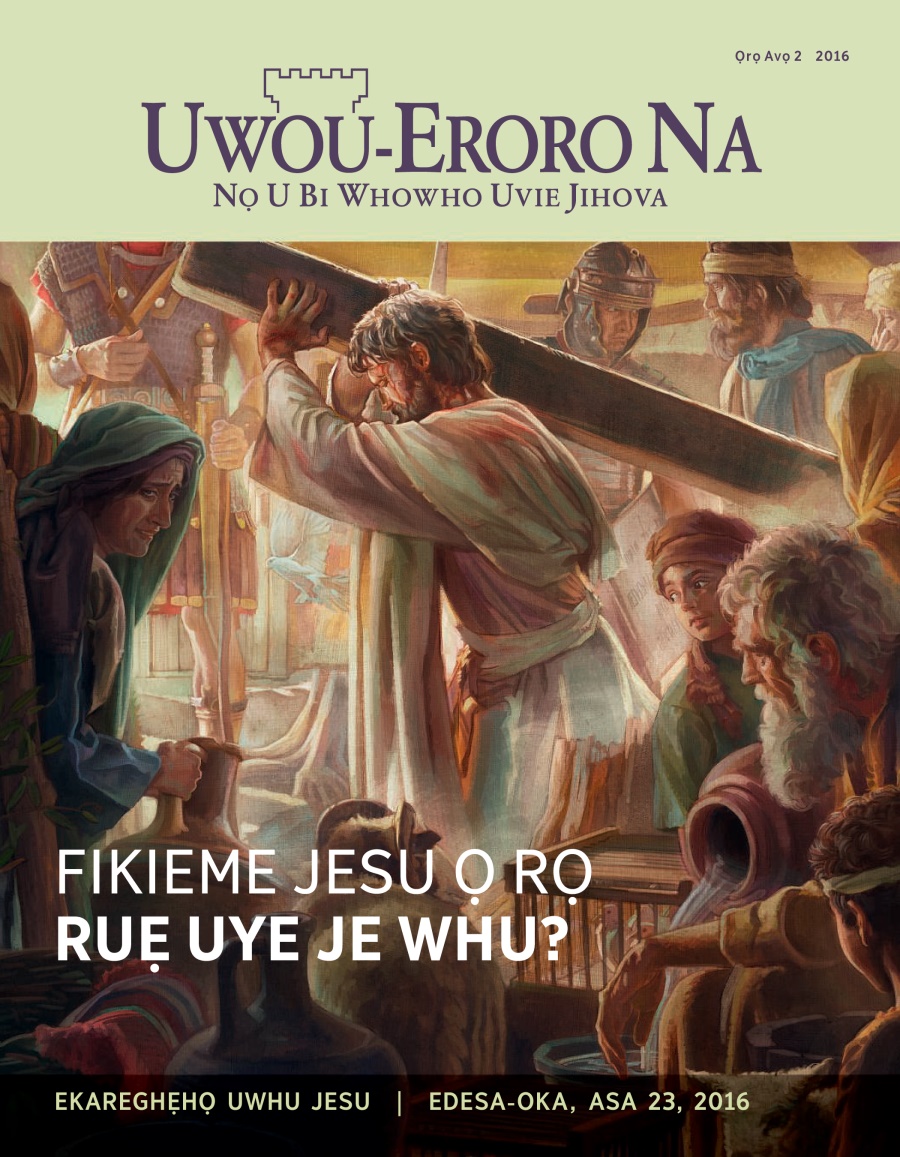 Uwou-Eroro Na, Ọrọ avọ 2 2016 | Fikieme Jesu Ọ rọ Ruẹ Uye Je Whu?