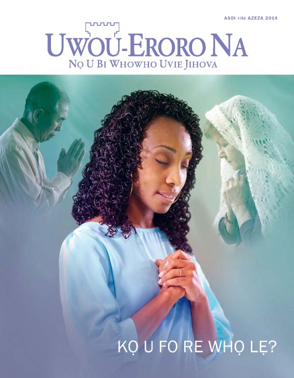 Uke Emagazini Uwou⁠-⁠Eroro, Asoi rite Azeza 2014​—⁠Kọ U Fo re Whọ Lẹ?