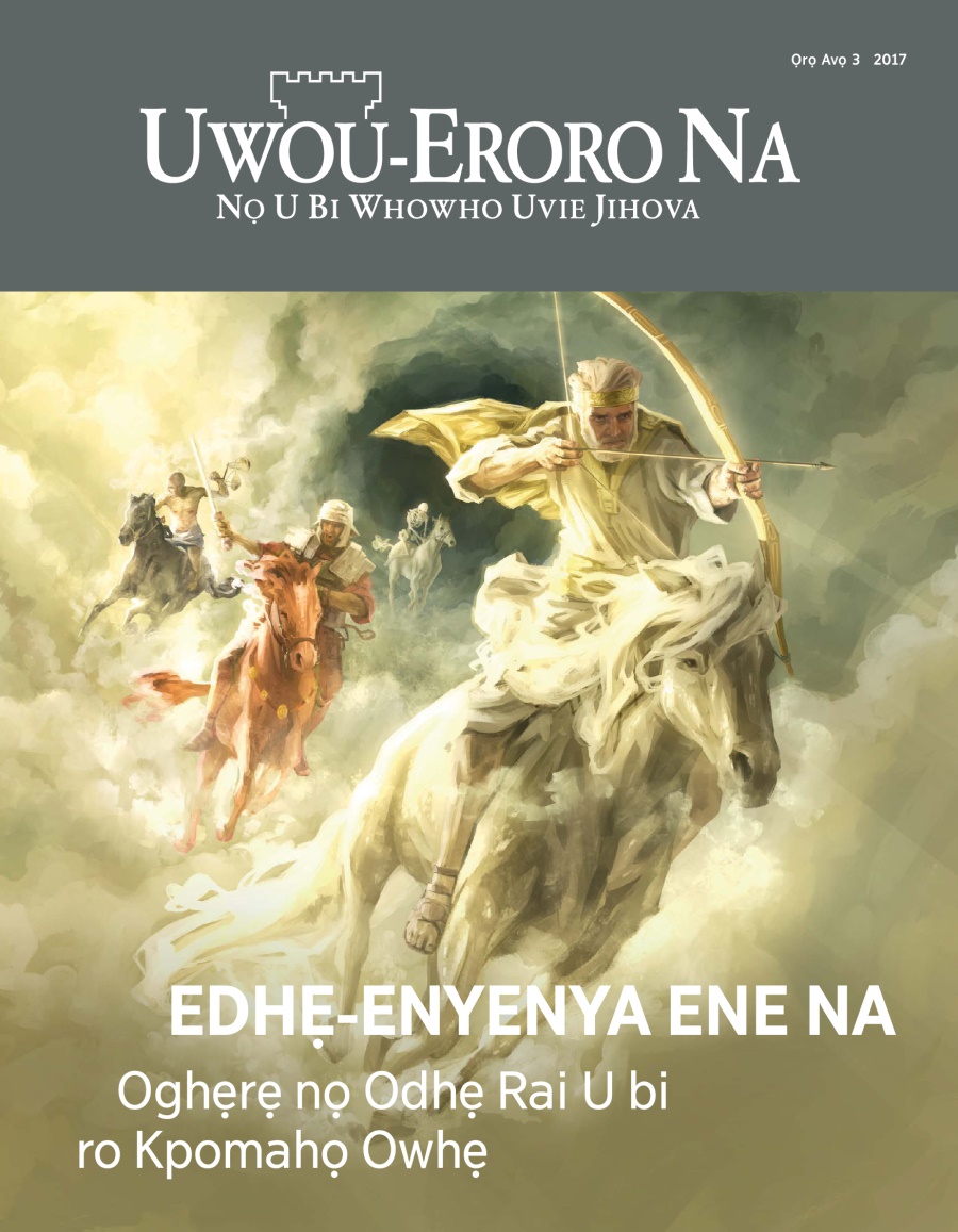Emagazini Uwou-Eroro Na, Ọrọ Avọ 3, 2017 | Edhẹ-Enyenya Ene Na​—Oghẹrẹ nọ Odhẹ Rai U bi ro Kpomahọ Owhẹ