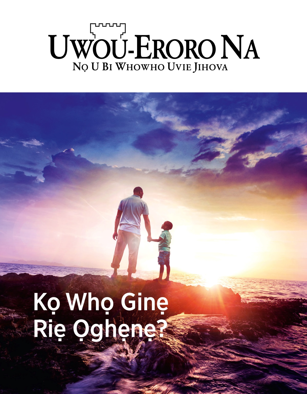 Emagazini Uwou-Eroro Na, Ọrọ 1, 2019 | Kọ Whọ Ginẹ Riẹ Ọghẹnẹ?