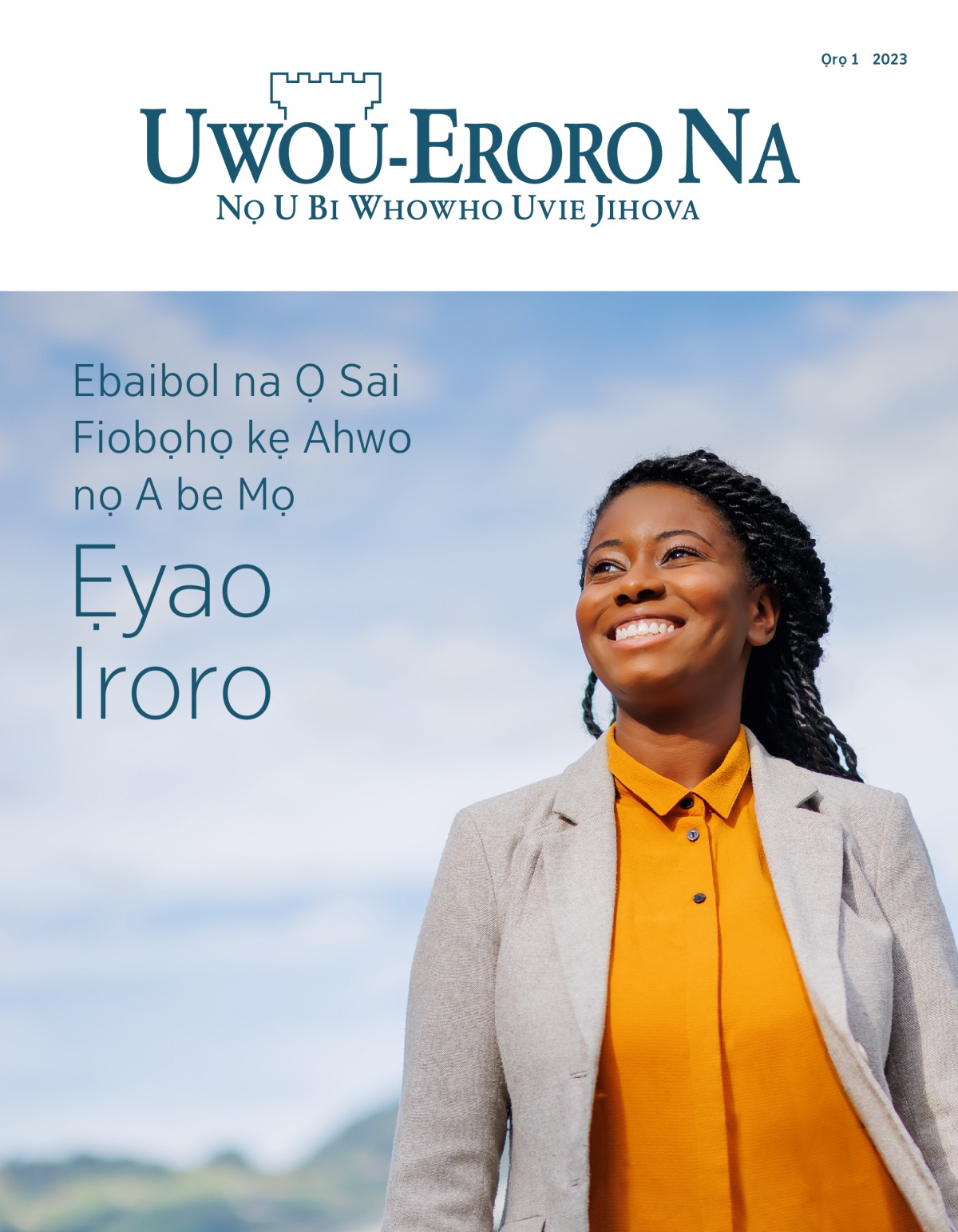 Emagazini Uwou-Eroro Na, Ọrọ 1 2023 | Ebaibol na Ọ Sai Fiobọhọ kẹ Ahwo nọ A be Mọ Ẹyao Iroro.