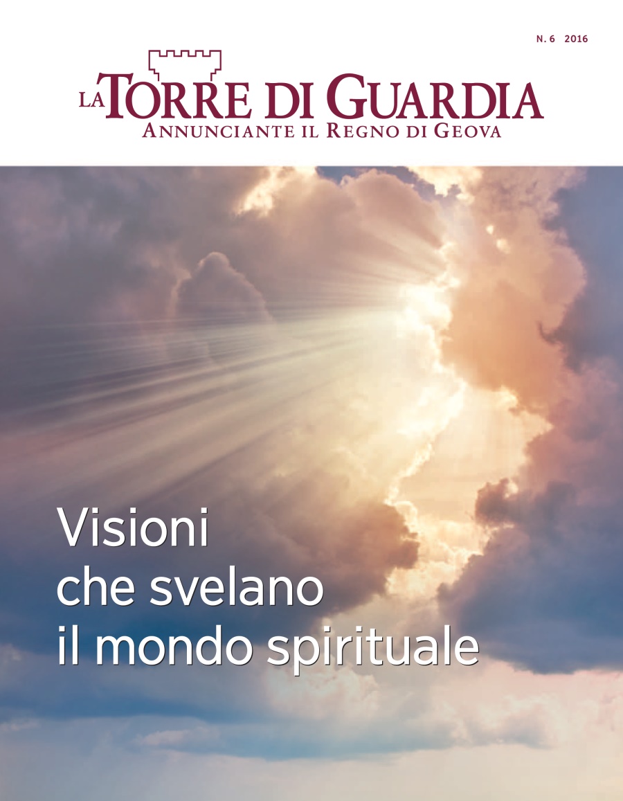 La Torre di Guardia n. 6 2016| Visioni che svelano il mondo spirituale