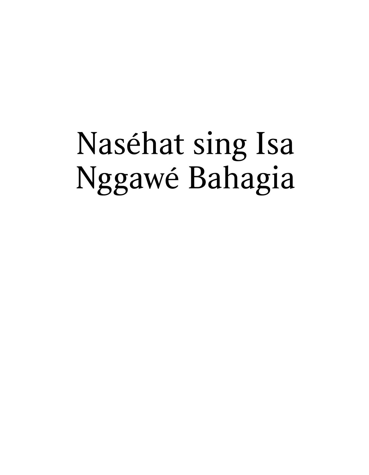 Naséhat sing Isa Nggawé Bahagia.