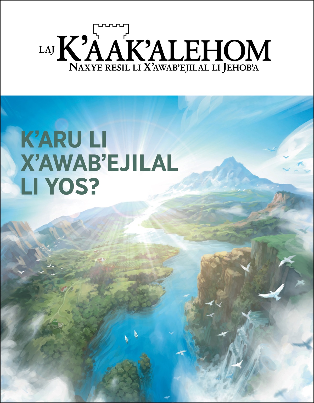 Li hu «Laj K’aak’alehom» li naxk’ab’a’i «K’aru li X’awab’ejilal li Yos?»