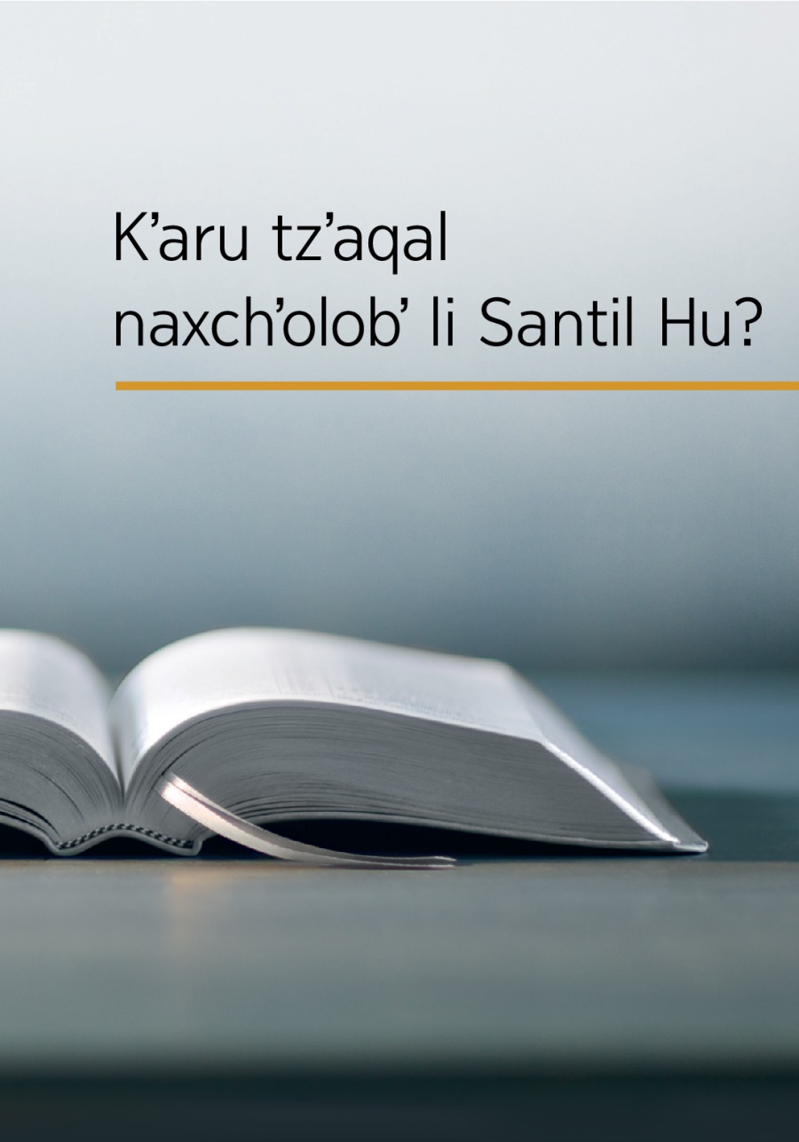 Kʼaru tzʼaqal naxchʼolobʼ li Santil Hu?