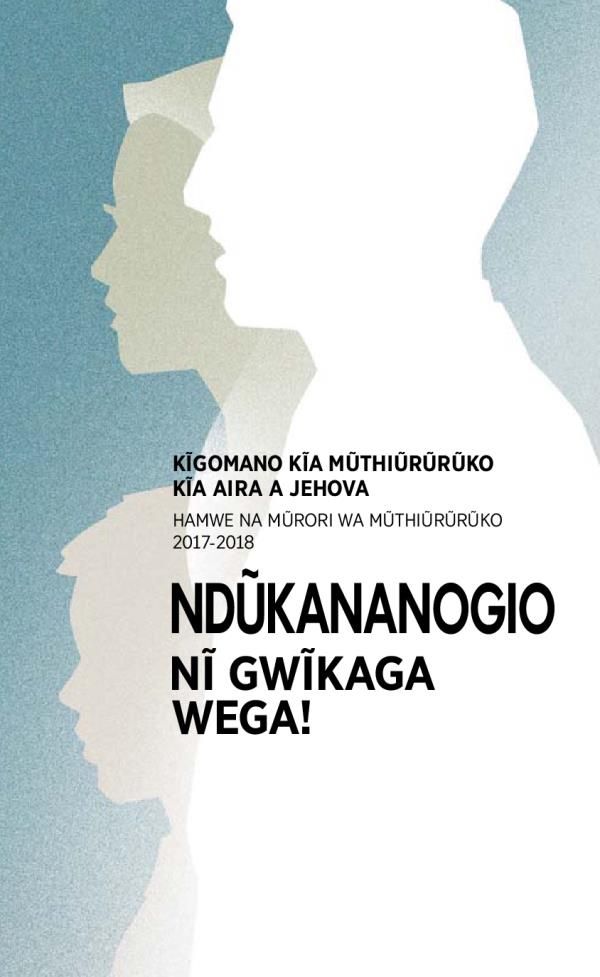 Programu ya Kĩgomano kĩa Mũthiũrũrũko kĩa 2017-2018 ​—Hamwe na Mũrori wa Mũthiũrũrũko