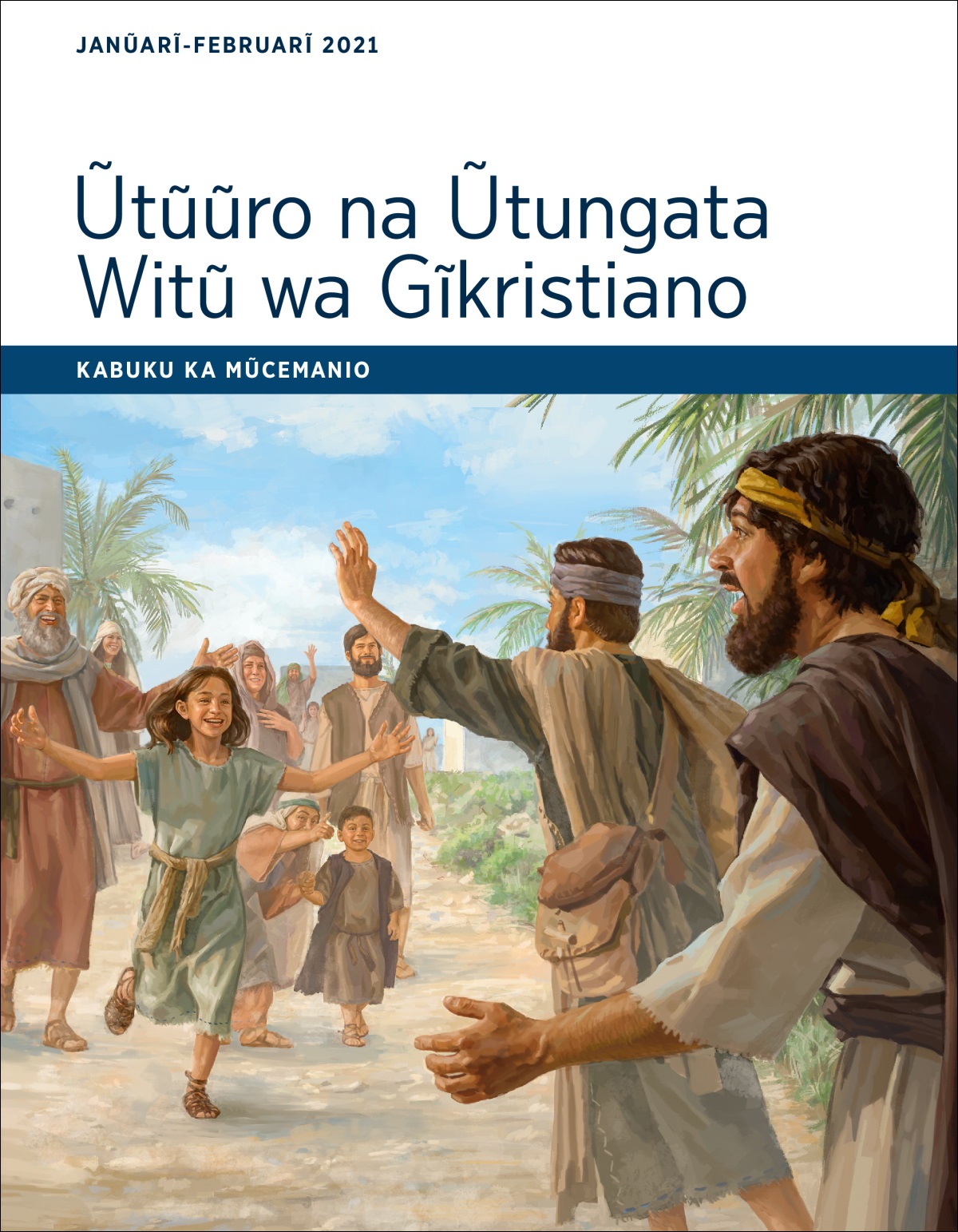 Ũtũũro na Ũtungata Witũ wa Gĩkristiano​—Kabuku ka Mũcemanio ka Janũarĩ-Februarĩ 2021.