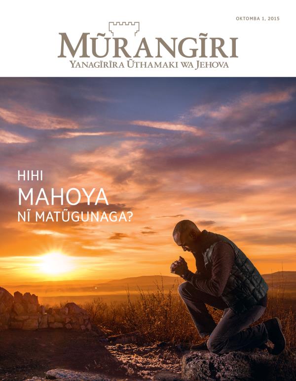 Ngothi ya Ngathĩti ya Mũrangĩri, Oktomba 2015 | Hihi Mahoya nĩ Matũgunaga?