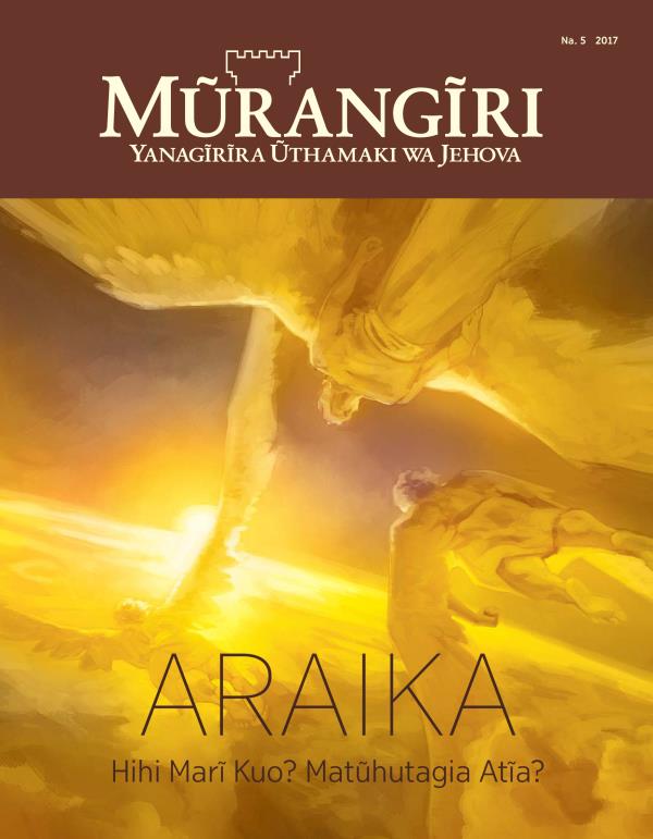 Mũrangĩri No. 5, 2017 | Araika​—Hihi Marĩ Kuo? Matũhutagia Atĩa?