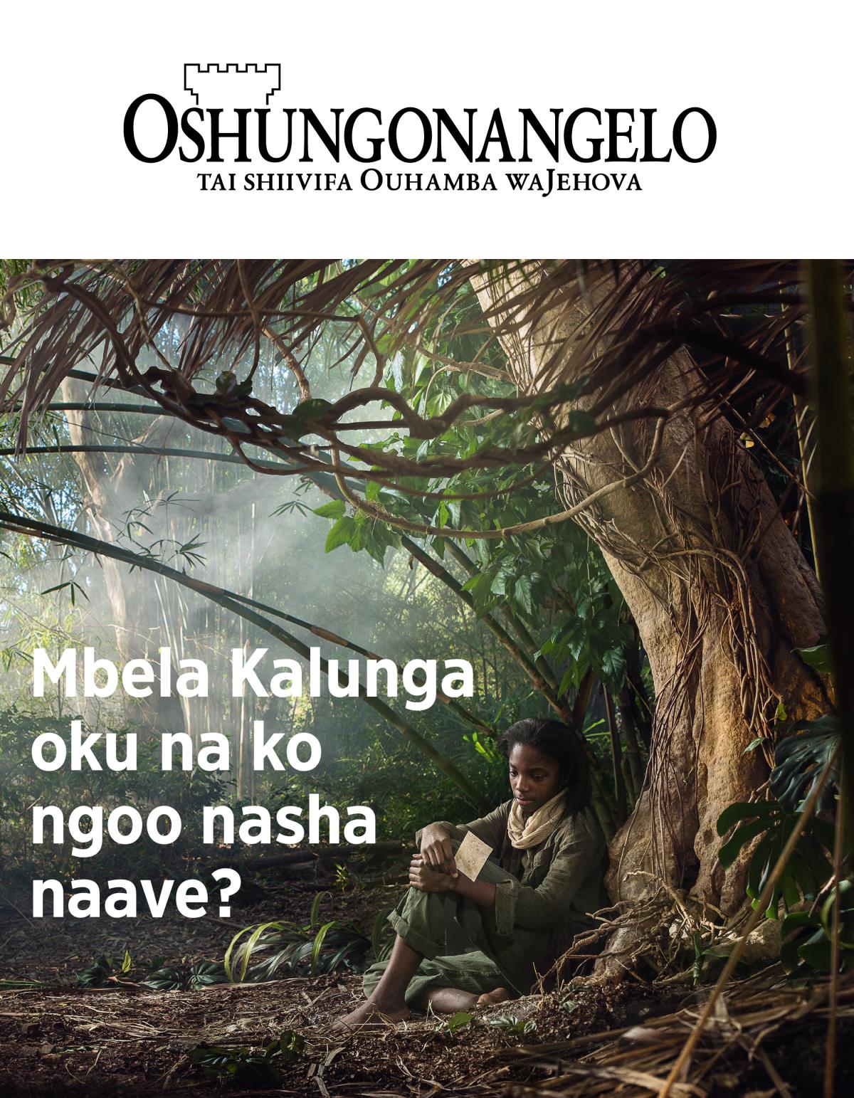 Oshungonangelo, No. 3, 2018 | Mbela Kalunga oku na ko ngoo nasha naave?