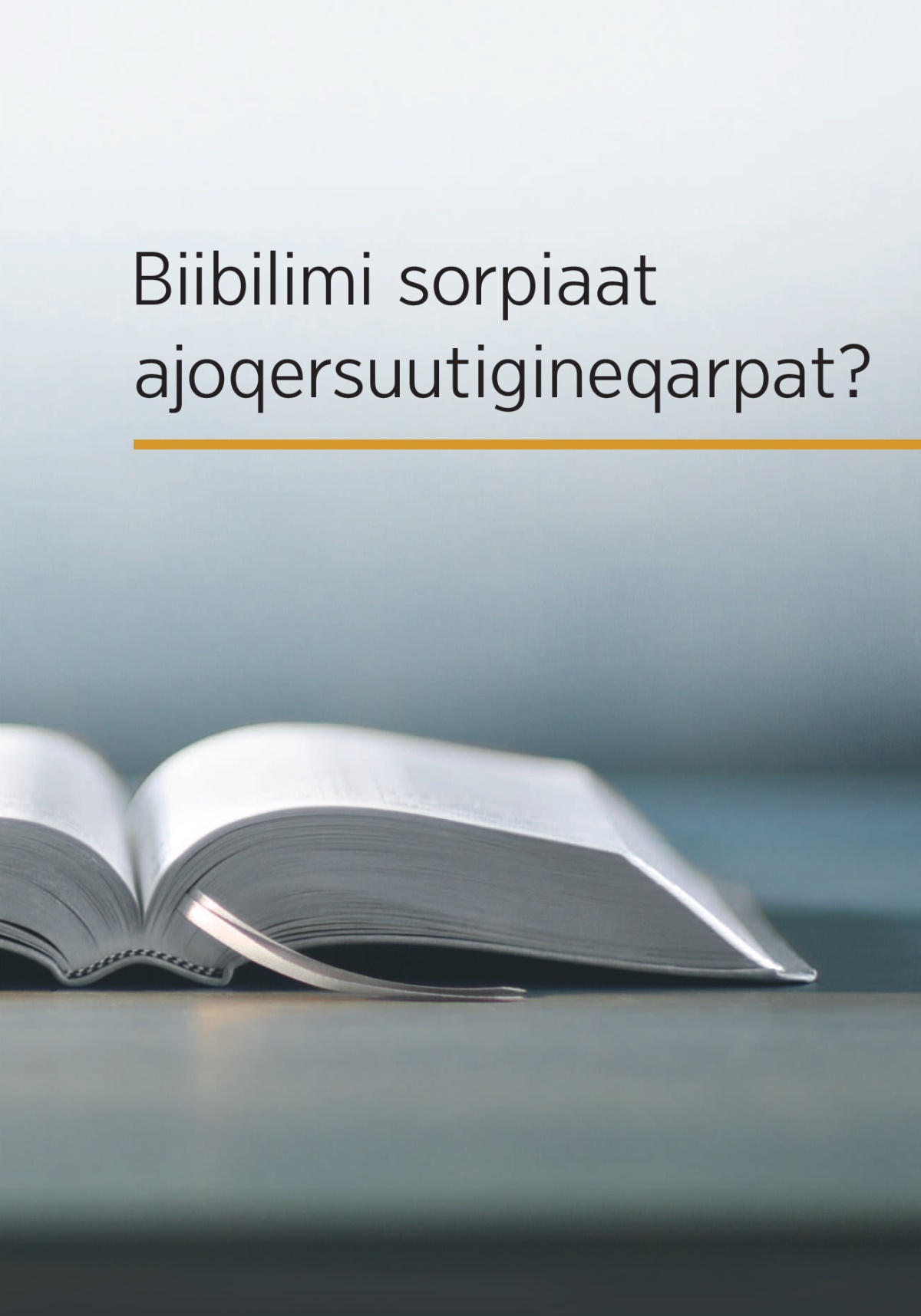Atuaguaq ‘Biibilimi sorpiaat ajoqersuutigineqarpat?’