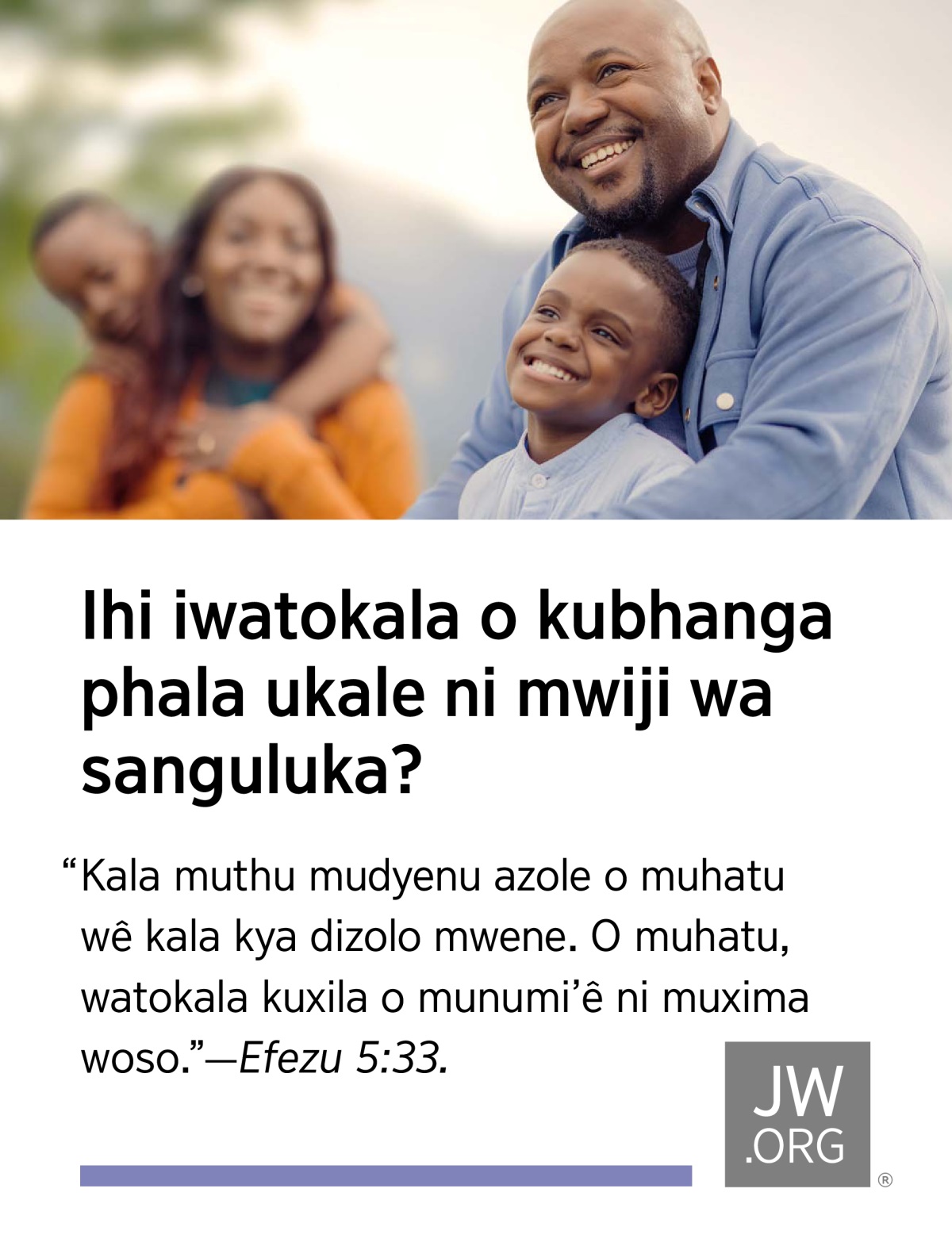 Tata ni mama asanguluka, ala kumoxi ni an’â, mon’â diyala ni mon’â muhatu, ala bhu kanga amutonoka.