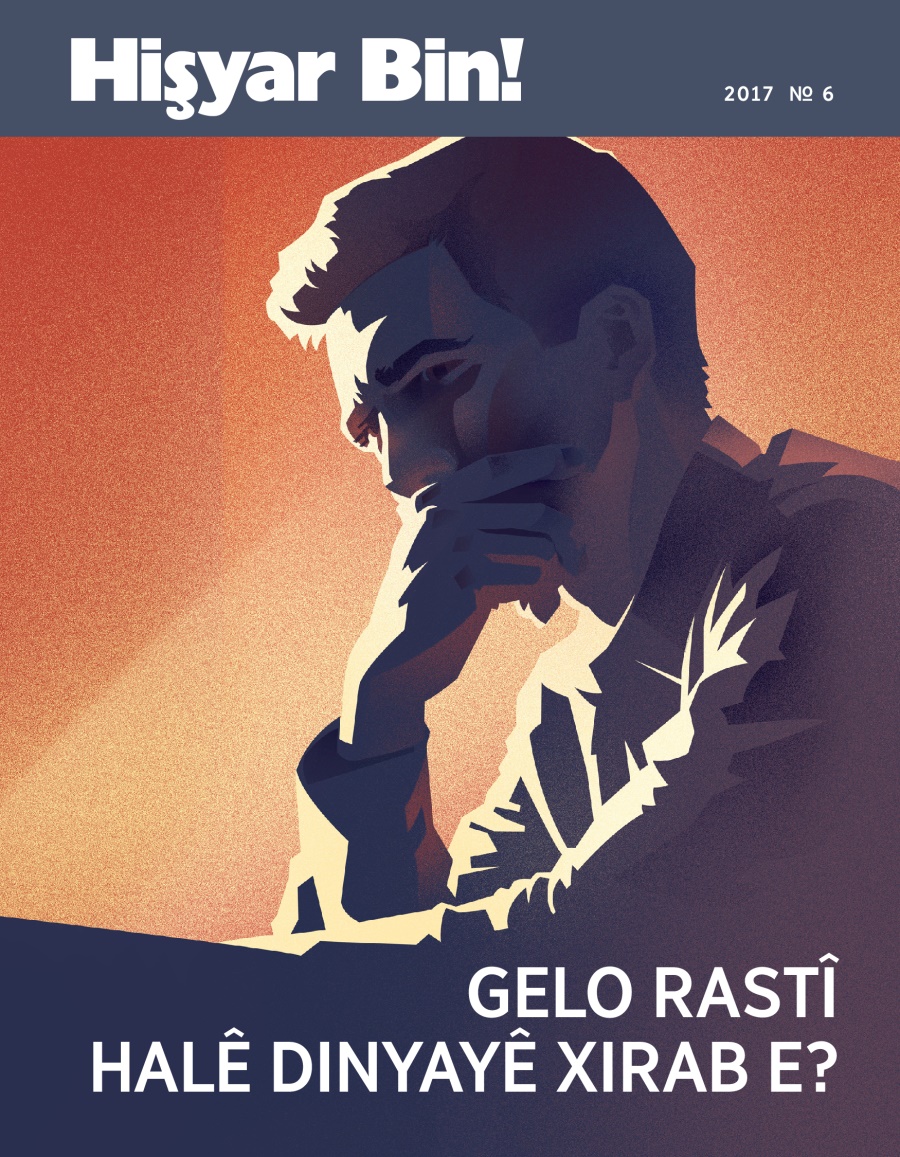 Hişyar Bin! № 6 2017 | Gelo Rastî Halê Dinyayê Xirab e?