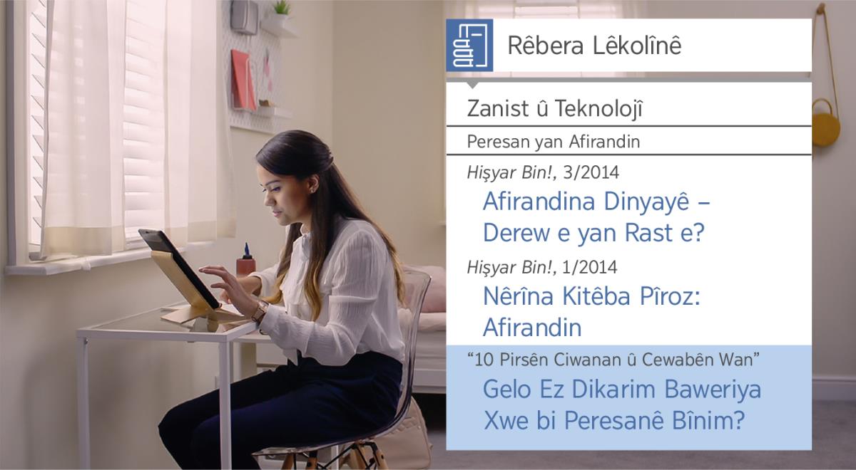 Sehneyeke ji vîdeoya “Şabûnê Bistîne ji Hazirkirina Şagirta; Alîkariya Yehowa Qebûl Ke; Hacetên Teze”. Nîtayê bi destê “Rêbera Lêkolînê” li melûmata di heqê afrandinê de digere.