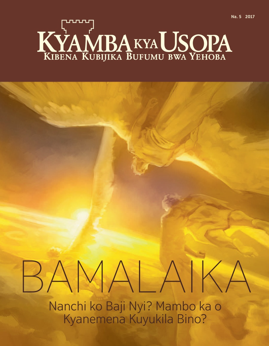 Kyamba kya Usopa Na. 5 2017 | Bamalaika—Nanchi ko Baji Nyi? Mambo ka o Kyanemena Kuyukila Bino?