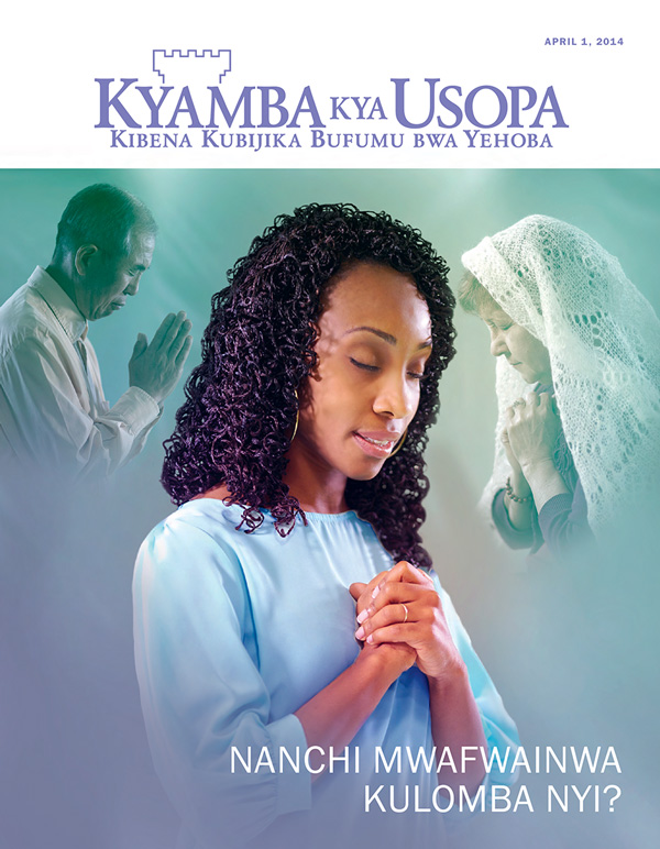 Nkupiko ya Magazini wa Kyamba kya Usopa, April 2014​—Nanchi Mwafwainwa Kulomba Nyi?