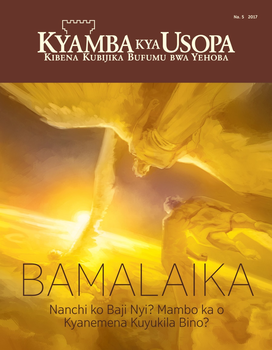 Kyamba kya Usopa Na. 5, 2017 | Bamalaika—Nanchi ko Baji Nyi? Mambo ka o Kyanemena Kuyukila Bino? 