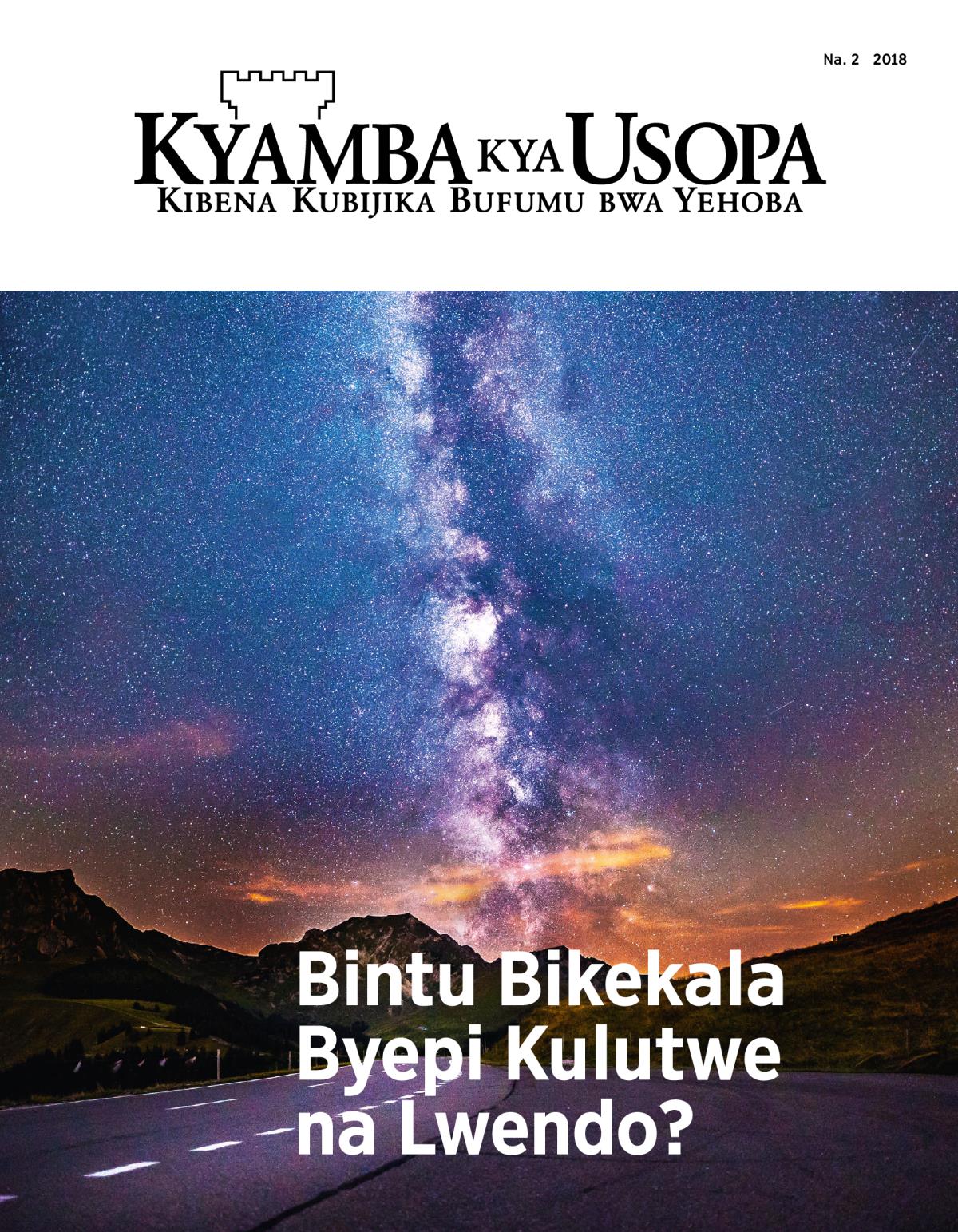 Kyamba kya Usopa, Na. 2, 2018 | Bintu Bikekala Byepi Kulutwe na Lwendo?
