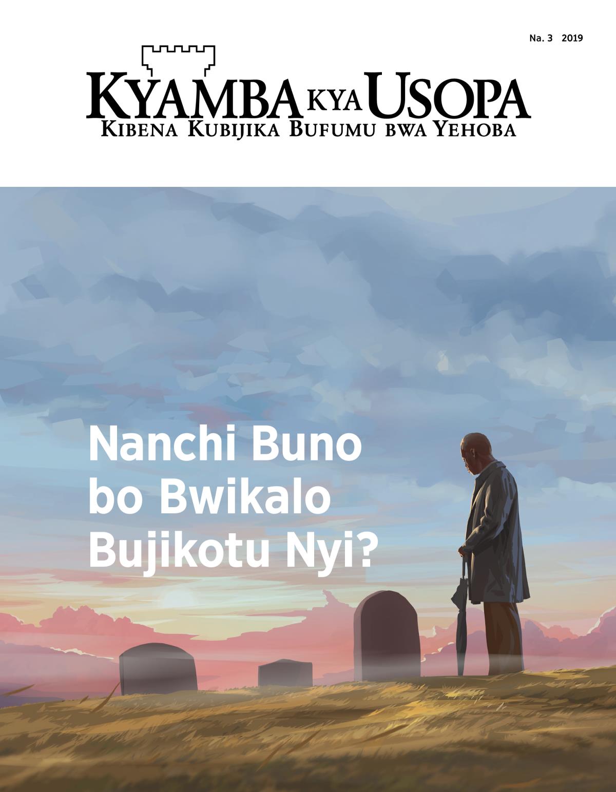 Kyamba kya usopa, Na. 3, 2019 | Nanchi Buno bo Bwikalo Bujikotu Nyi?