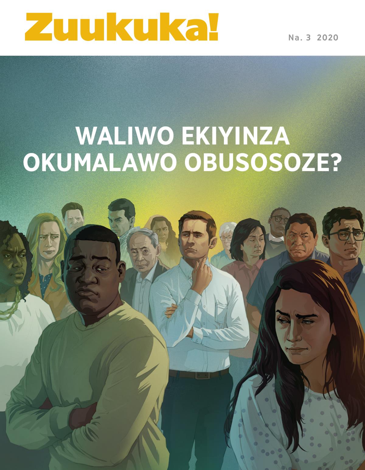Magazini ya Zuukuka!, Na. 3 2020 | Waliwo Ekiyinza Okumalawo Obusosoze?