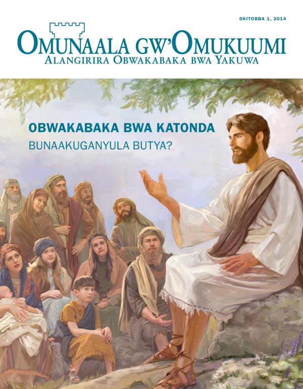 Ebiri Kungulu ku Magazini y’Omunaala gw’Omukuumi, Okitobba 2014 | Obwakabaka bwa Katonda​—Bunaakuganyula Butya?