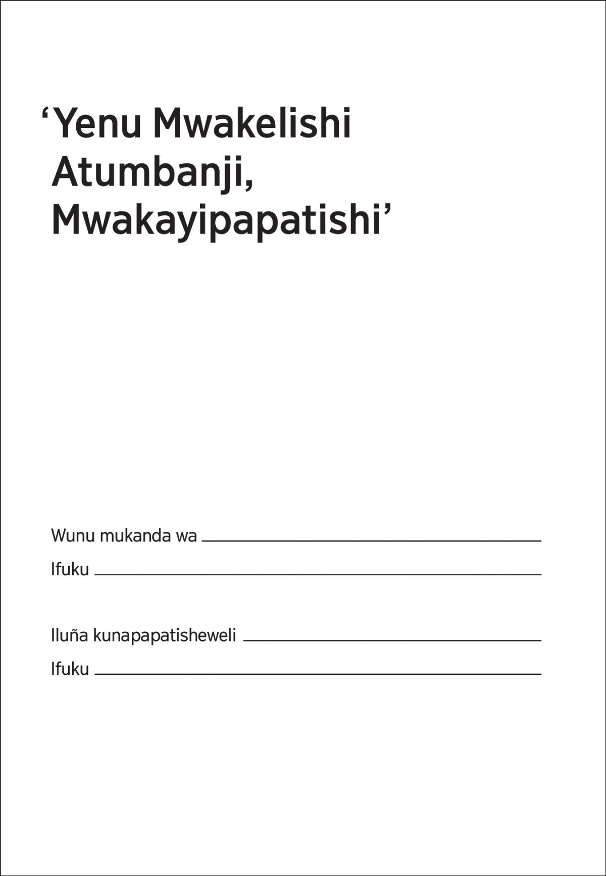 Yenu Mwakelishi Atumbanji, Mwakayipapatishi