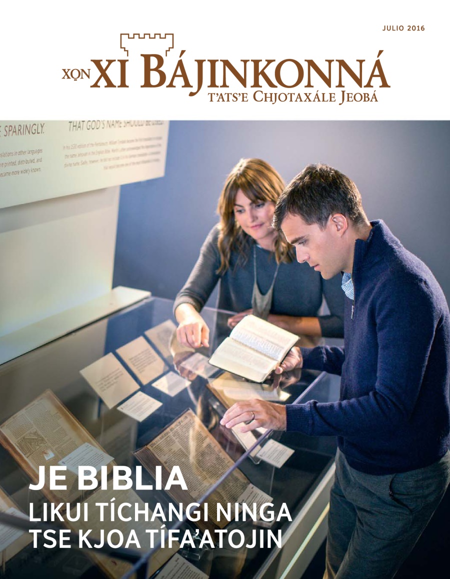 Portadale Xo̱n xi Bájinkonná, agosto 2016 | Je Biblia likui tíchangi ninga tse kjoa tífaʼatojin