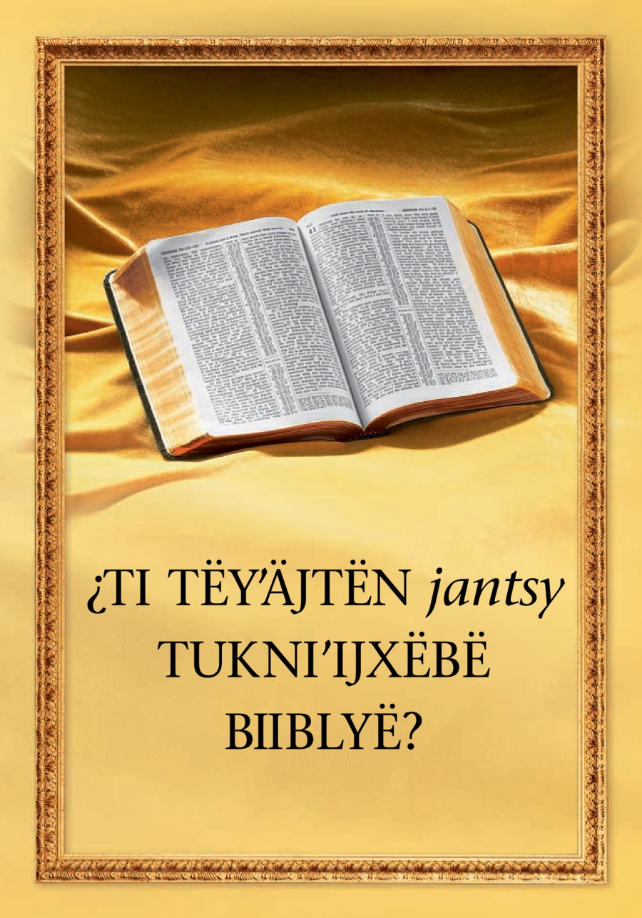 ¿Ti tëyˈäjtën jantsy tukniˈijxëbë Biiblyë?