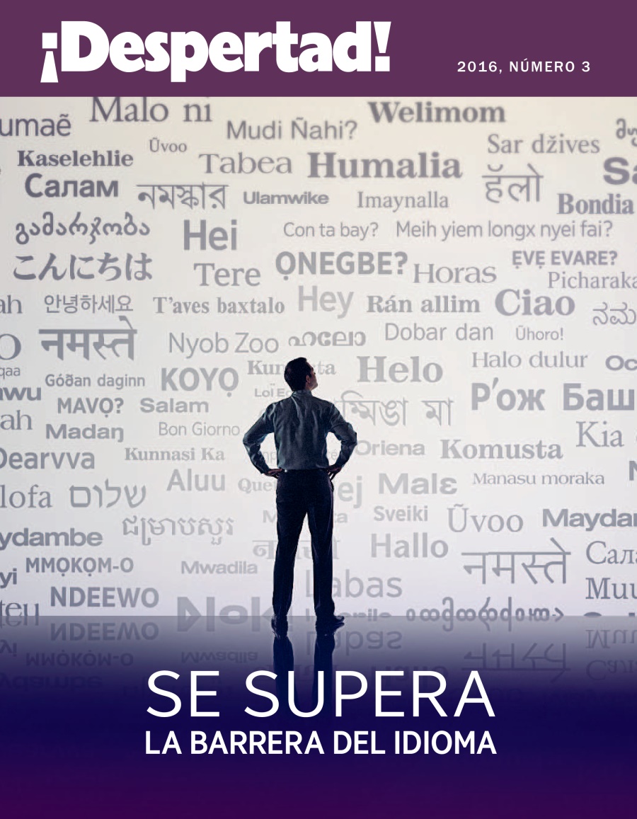 Rebistë ¡Despertad!, Número 3 de 2016 | Se supera la barrera del idioma