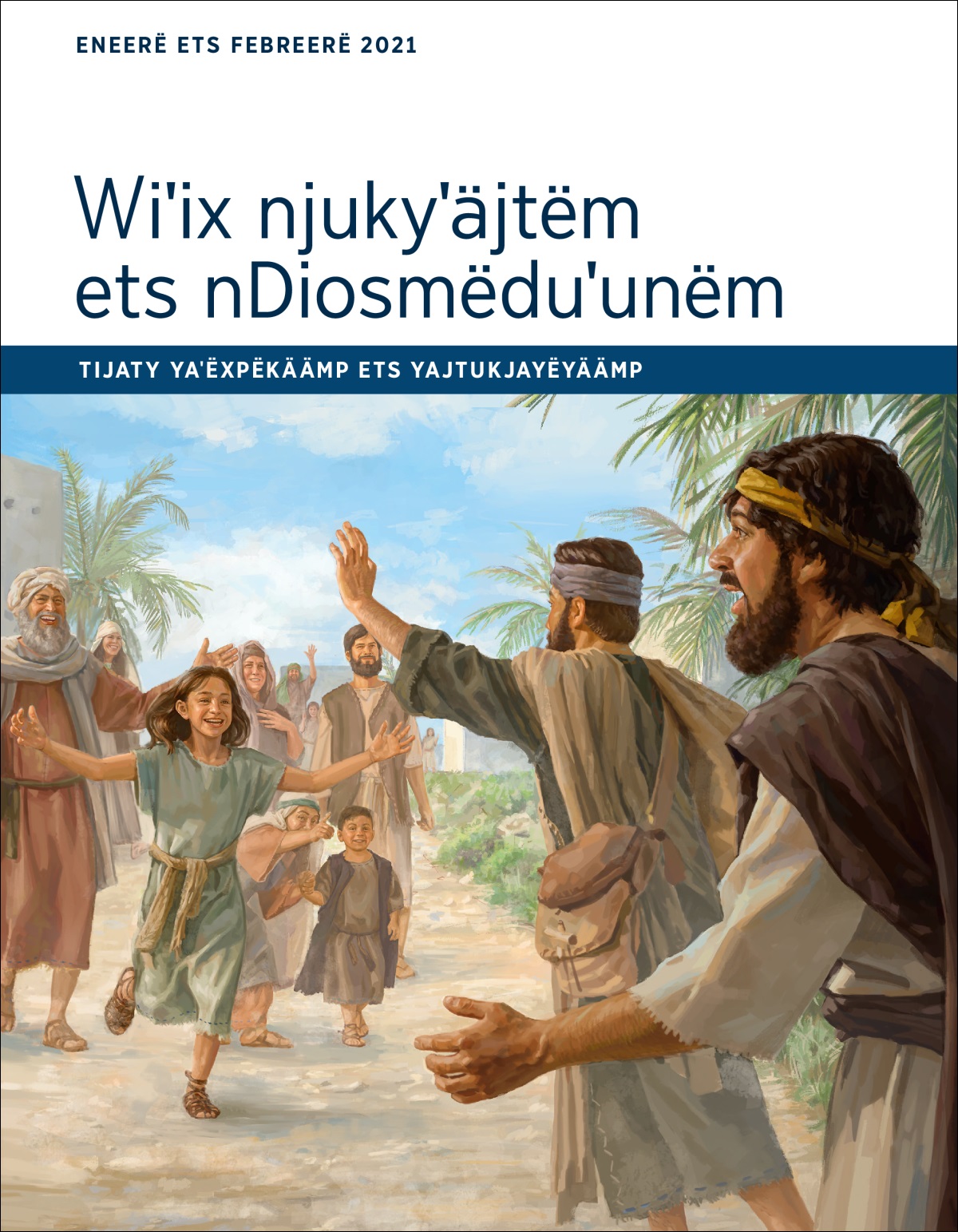 Wiˈix njukyˈäjtëm ets nDiosmëduˈunëm tijaty yaˈëxpëkäämp ets yajtukjayëyäämp eneerë ets febreerë 2021.