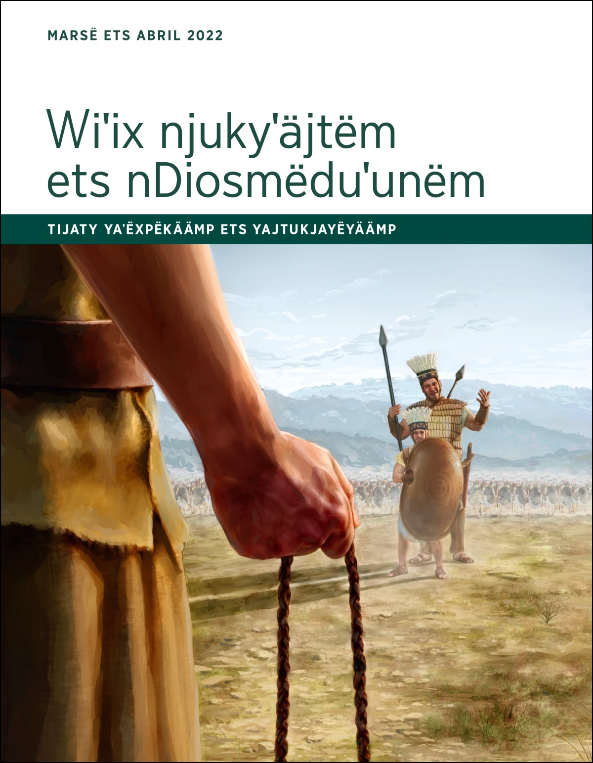 Wiˈix njukyˈäjtëm ets nDiosmëduˈunëm tijaty yaˈëxpëkäämp ets yajtukjayëyäämp marsë ets abril 2022.