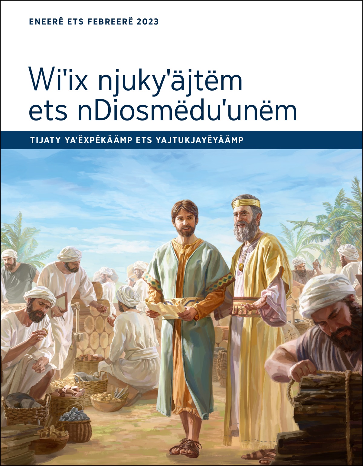 Wiˈix njukyˈäjtëm ets nDiosmëduˈunëm tijaty yaˈëxpëkäämp ets yajtukjayëyäämp eneerë ets febreerë 2023.