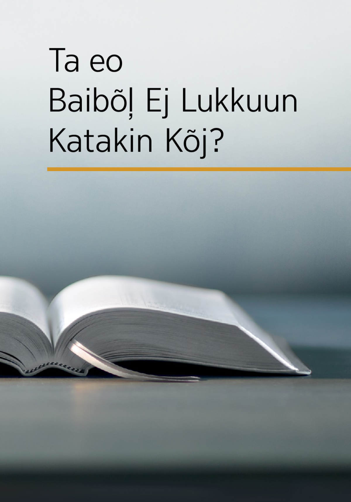 Kilin bok eo etan ‘Ta eo Baibõl̦ ej Lukkuun Katakin Kõj?’