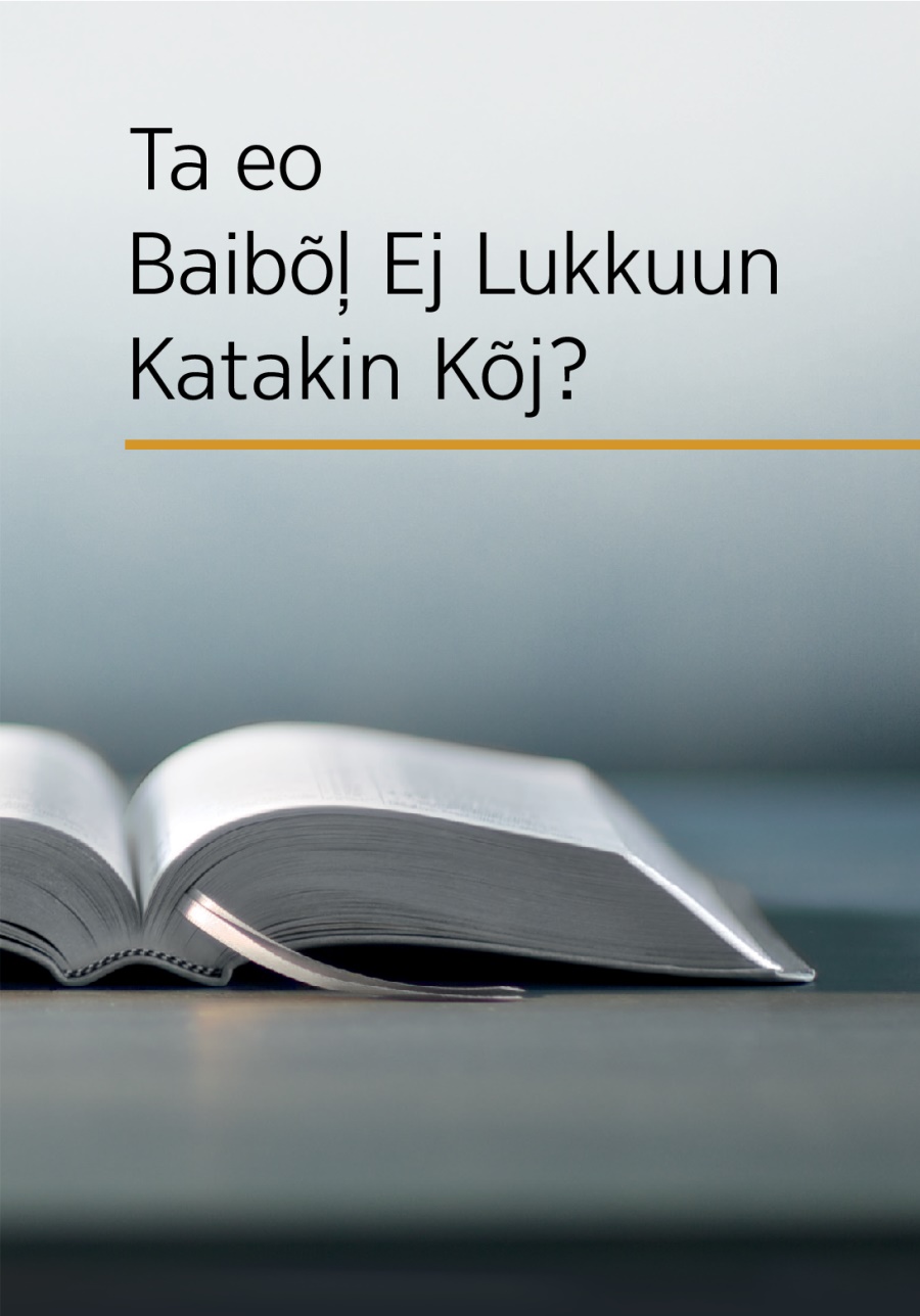 Ta eo Baibõl̦ Ej Lukkuun Katakin Kõj?