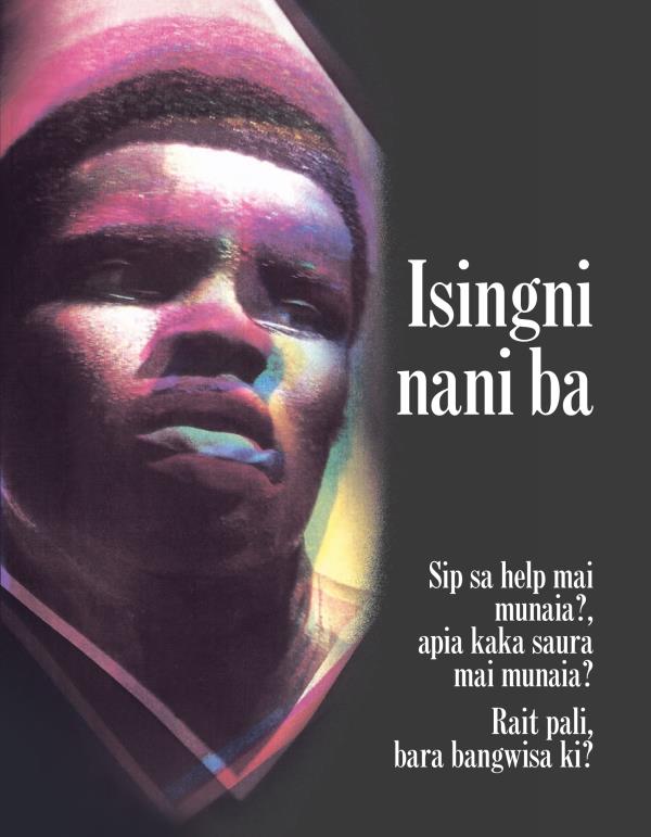 Isingni nani ba—Sip sa hilp mai munaia?, apia kaka saura mai munaia? Rait pali bara bangwisa ki?