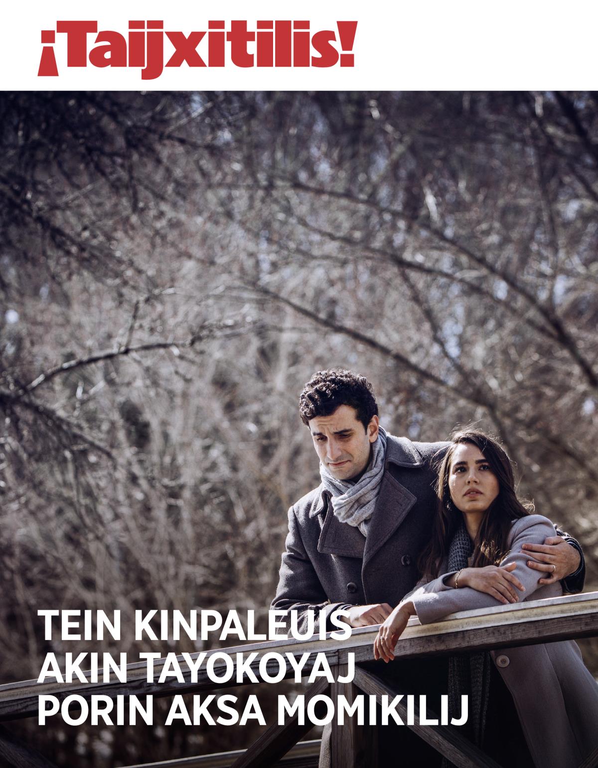 ¡Taijxitilis!, 2018, tapoual 1 | Tein kinpaleuis akin tayokoyaj porin aksa momikilij