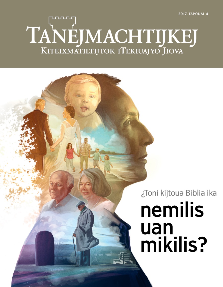 Itamian amaix Tanejmachtijkej, tapoual 4 xiuit 2017 | ¿Uelis techpaleuis Biblia maj amo senkis timotekipachokan?