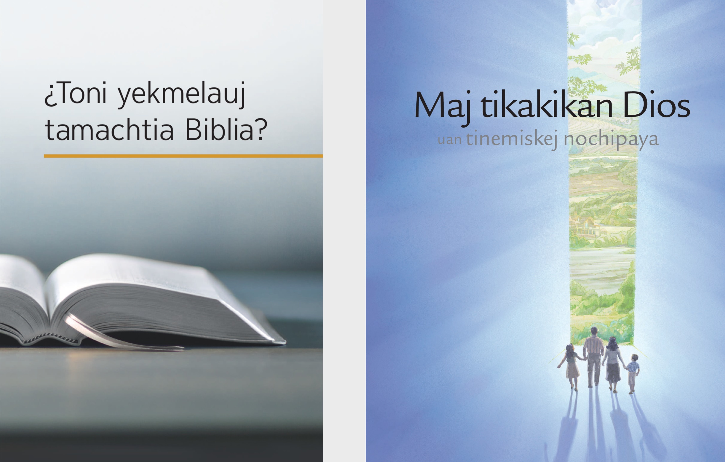 Amaix “¿Toni yekmelauj tamachtia Biblia?” uan amaix “Maj tikakikan Dios uan tinemiskej nochipaya”.