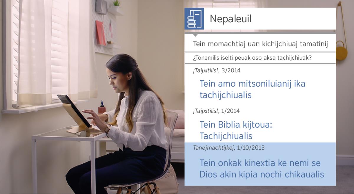 Se taixkopin tein nesi itech video “Tiyolpakij keman tikinchiuaj imomachtijkauan Jesús. Maj timokauakan maj Jiova techpaleui: Maj tikuikan nepaleuilmej tein ika timomachtiaj”. Rita kitemoua tamachtilis tein ika tajtoua ke Dios tachijchiuak itech amaix ‘Nepaleuil tein ika momachtiaj itaixpantijkauan Jiova’.